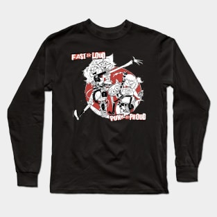 Fast 'N' Loud! Punk 'N' Proud! Long Sleeve T-Shirt